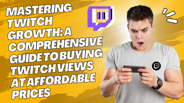 Guide to Buying Twitch Views at Affordable Prices